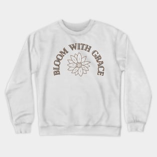 Bloom With Grace Crewneck Sweatshirt